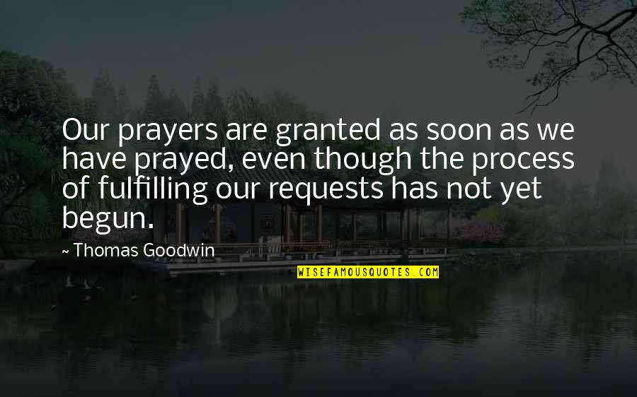 Ethics In Frankenstein Quotes By Thomas Goodwin: Our prayers are granted as soon as we