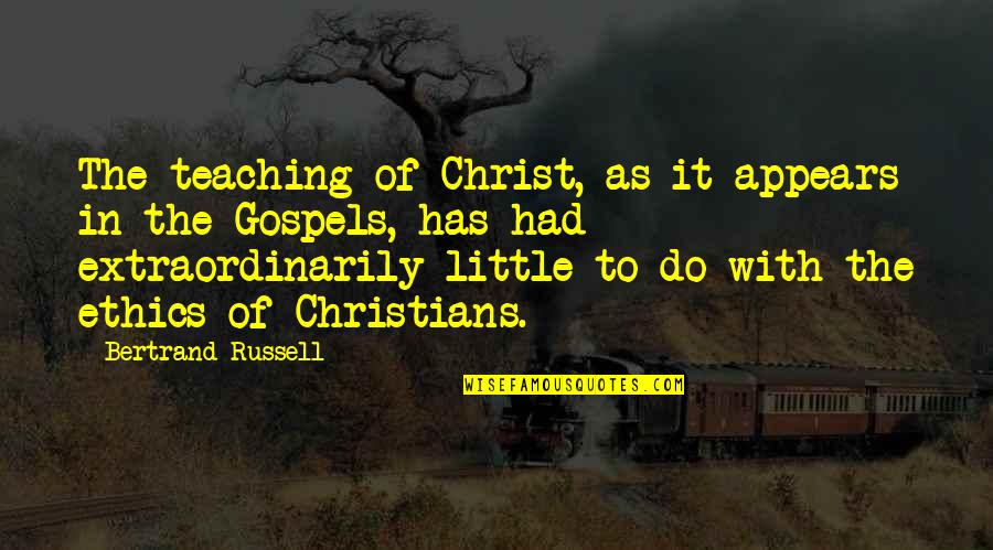 Ethics In Teaching Quotes By Bertrand Russell: The teaching of Christ, as it appears in