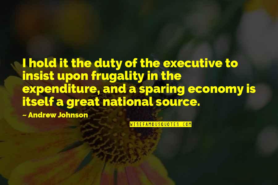 Ethics Of The Fathers Quotes By Andrew Johnson: I hold it the duty of the executive