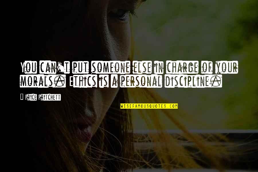 Ethics Vs Morals Quotes By Price Pritchett: You can't put someone else in charge of Ethics Vs Morals Quotes By Price Pritchett: You can't put someone else in charge of