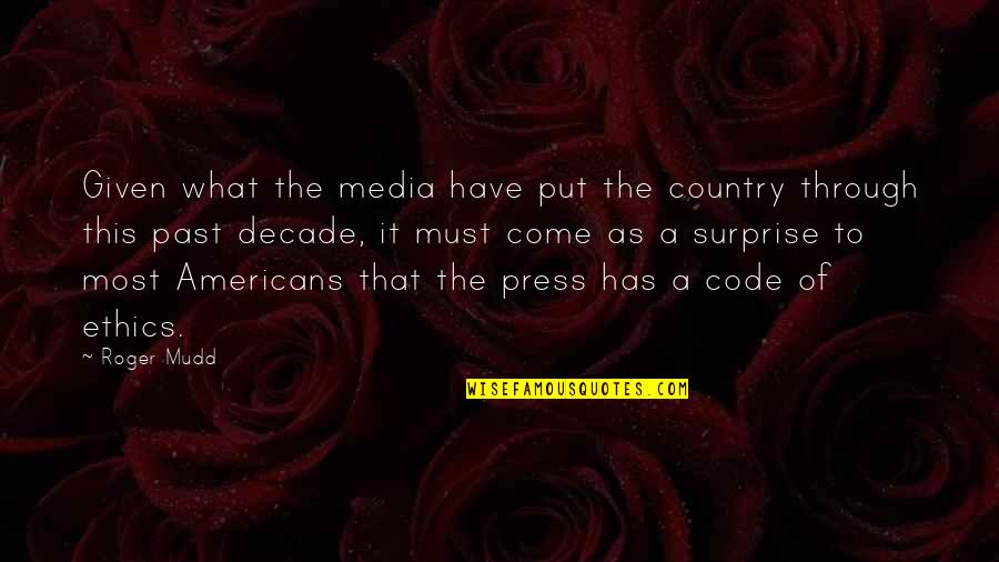 Ethics What Is It Quotes By Roger Mudd: Given what the media have put the country Ethics What Is It Quotes By Roger Mudd: Given what the media have put the country