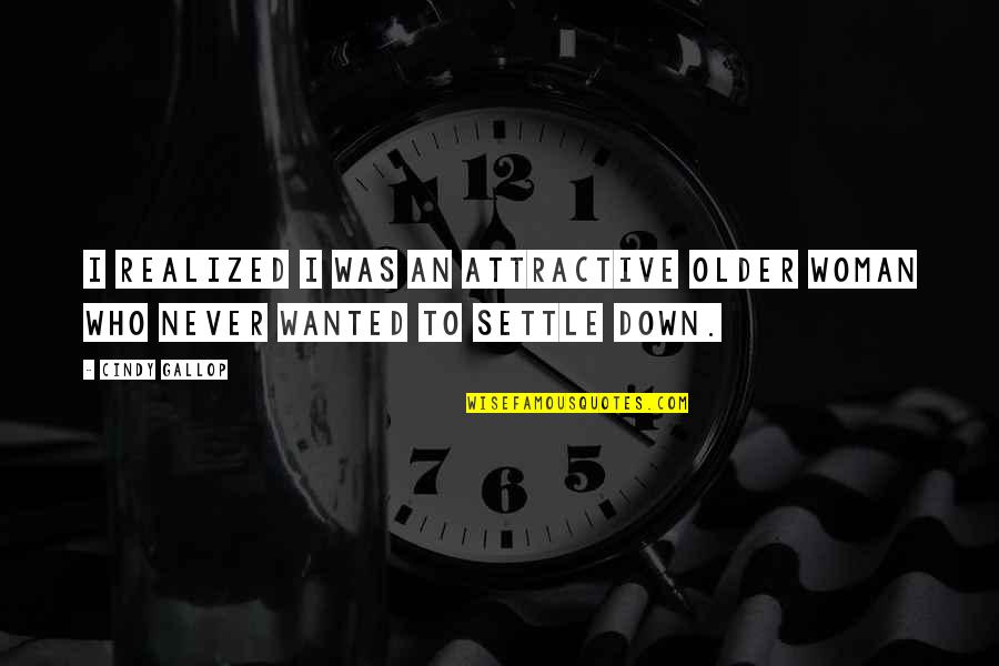 Ethier Kenneth Quotes By Cindy Gallop: I realized I was an attractive older woman