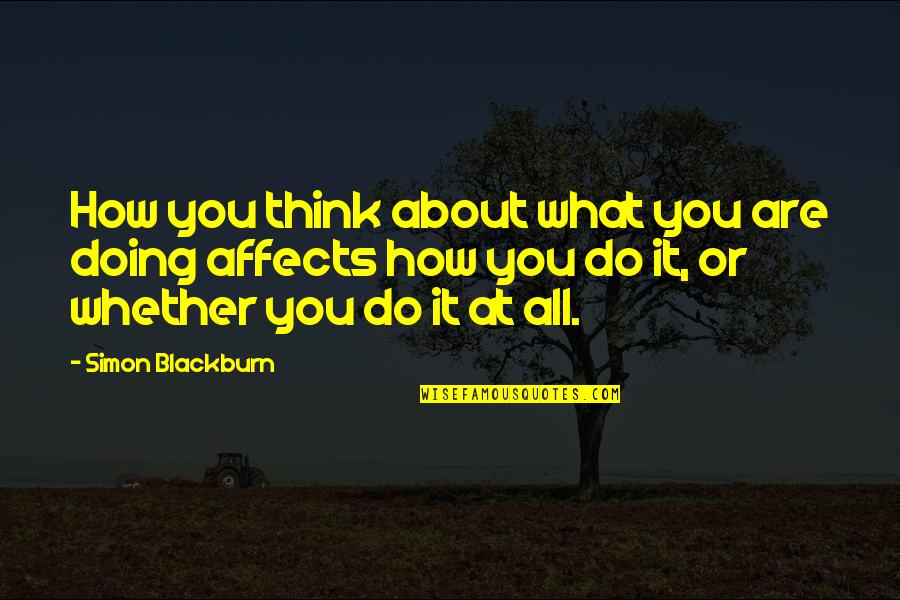 Ethio Funny Quotes By Simon Blackburn: How you think about what you are doing Ethio Funny Quotes By Simon Blackburn: How you think about what you are doing