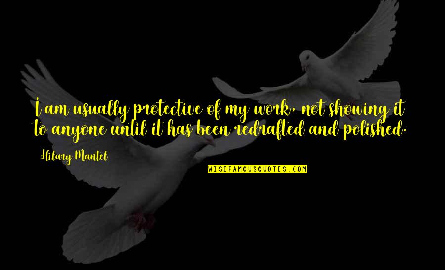 Ethiopia Quotes And Quotes By Hilary Mantel: I am usually protective of my work, not