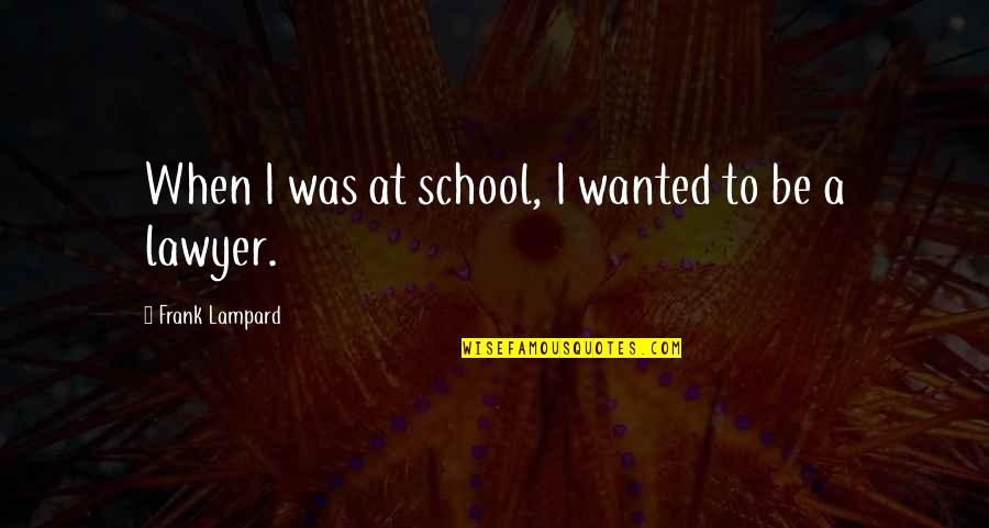 Ethiopian Amharic Love Quotes By Frank Lampard: When I was at school, I wanted to Ethiopian Amharic Love Quotes By Frank Lampard: When I was at school, I wanted to