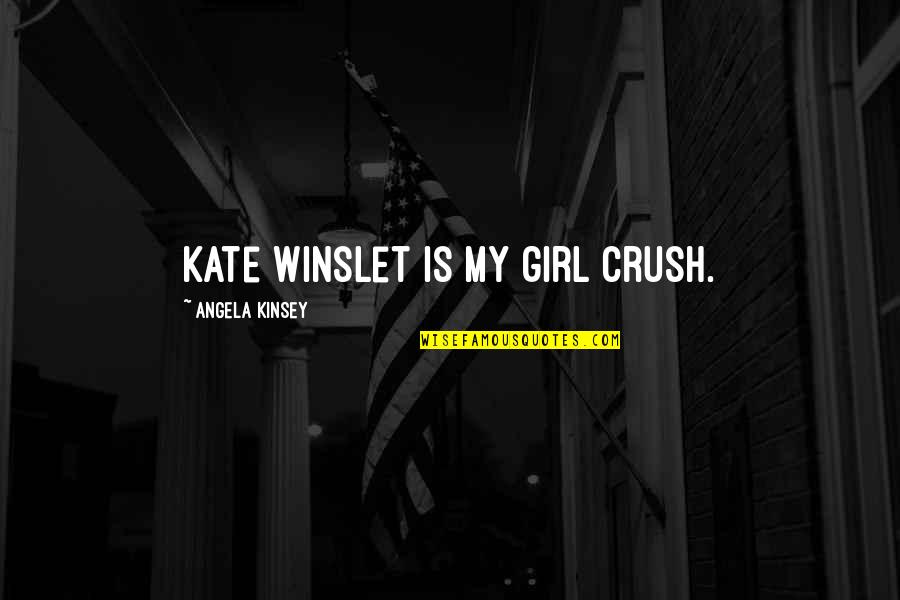 Ethiopian Funny Amharic Quotes By Angela Kinsey: Kate Winslet is my girl crush.