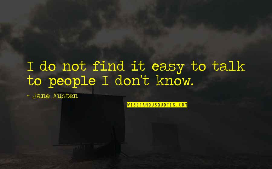 Ethiopian Proverbs And Quotes By Jane Austen: I do not find it easy to talk Ethiopian Proverbs And Quotes By Jane Austen: I do not find it easy to talk