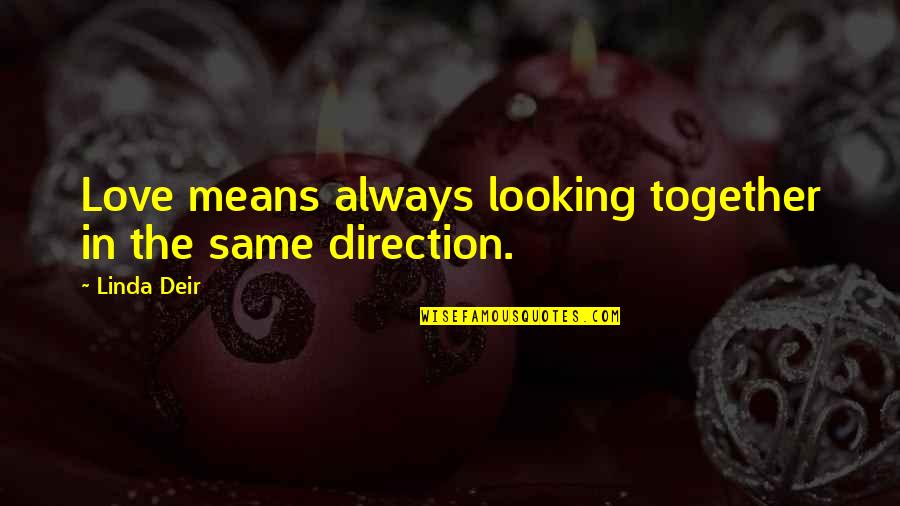 Ethiopians Killed Quotes By Linda Deir: Love means always looking together in the same