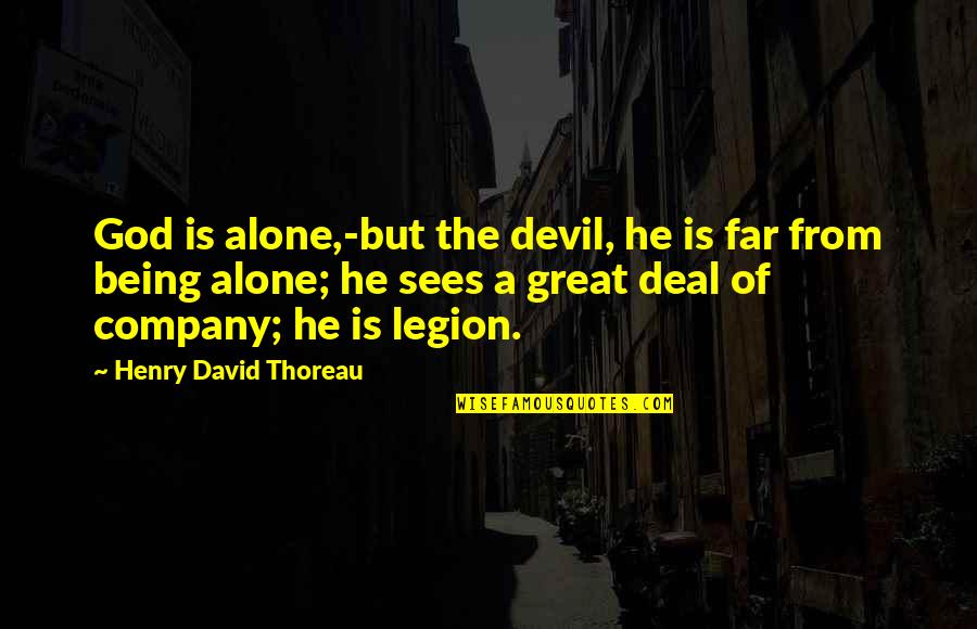 Ethiop's Quotes By Henry David Thoreau: God is alone,-but the devil, he is far