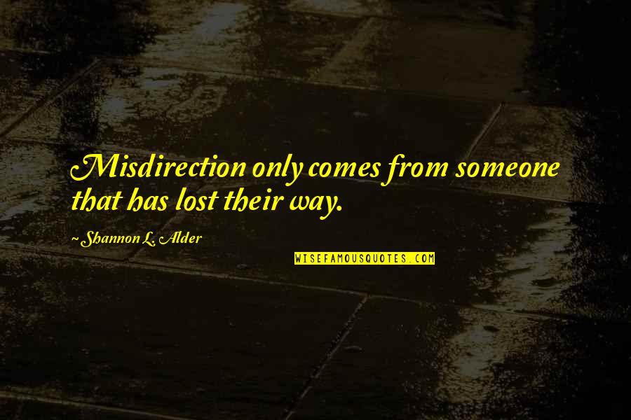 Ethique Et Deontologie Quotes By Shannon L. Alder: Misdirection only comes from someone that has lost