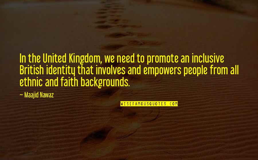 Ethnic Identity Quotes By Maajid Nawaz: In the United Kingdom, we need to promote
