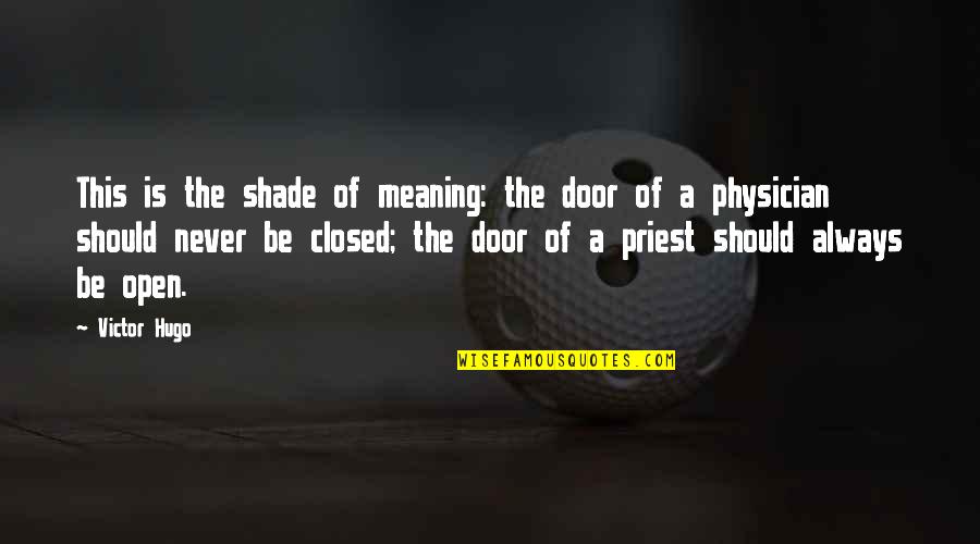 Ethnically Quotes By Victor Hugo: This is the shade of meaning: the door