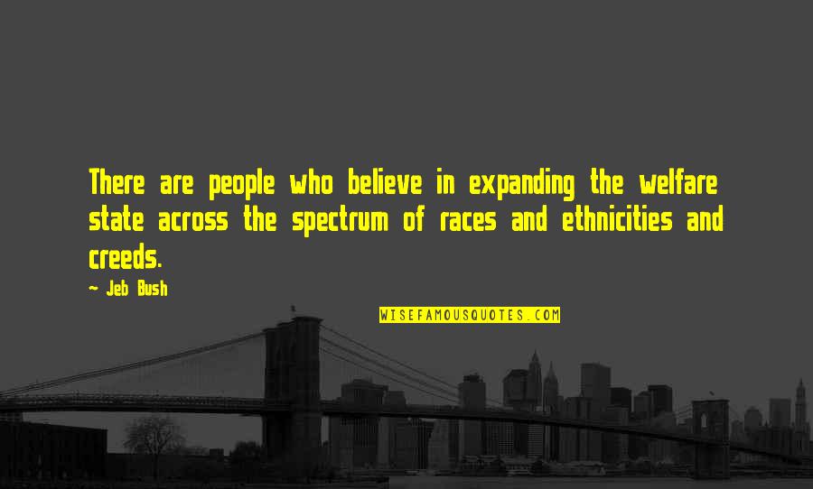 Ethnicities Quotes By Jeb Bush: There are people who believe in expanding the