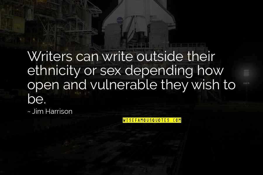 Ethnicity Quotes By Jim Harrison: Writers can write outside their ethnicity or sex
