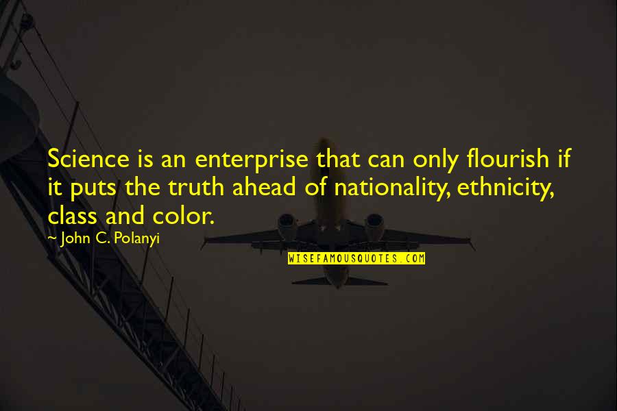 Ethnicity Quotes By John C. Polanyi: Science is an enterprise that can only flourish