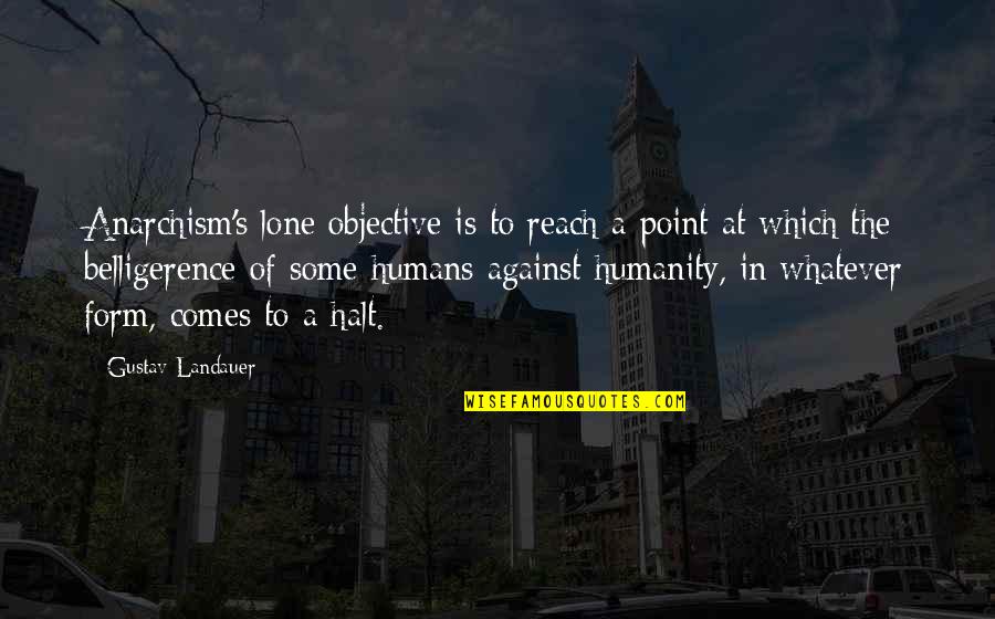Ethnique Conditioner Quotes By Gustav Landauer: Anarchism's lone objective is to reach a point Ethnique Conditioner Quotes By Gustav Landauer: Anarchism's lone objective is to reach a point