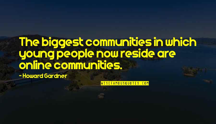 Ethnobotany Journal Quotes By Howard Gardner: The biggest communities in which young people now