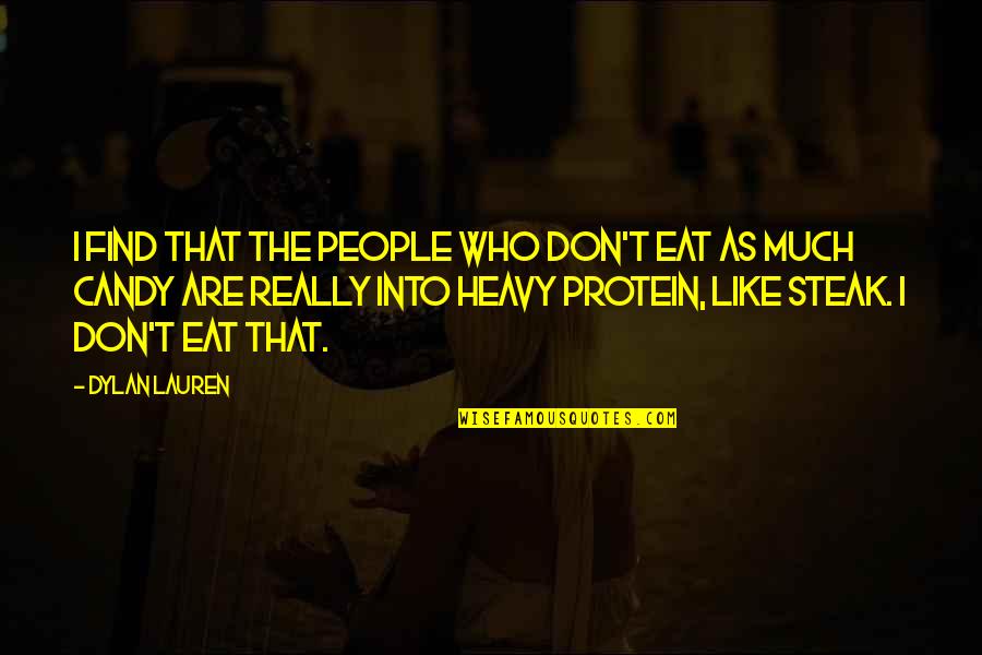 Ethnographic Research Quotes By Dylan Lauren: I find that the people who don't eat Ethnographic Research Quotes By Dylan Lauren: I find that the people who don't eat