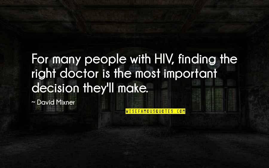 Ethnomusicology Quotes By David Mixner: For many people with HIV, finding the right