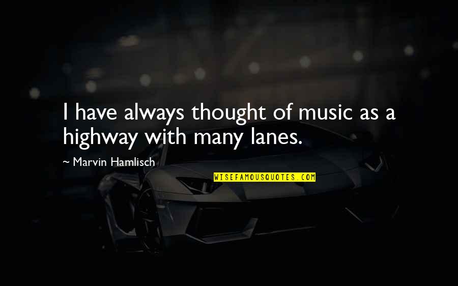 Ethological Theory Quotes By Marvin Hamlisch: I have always thought of music as a