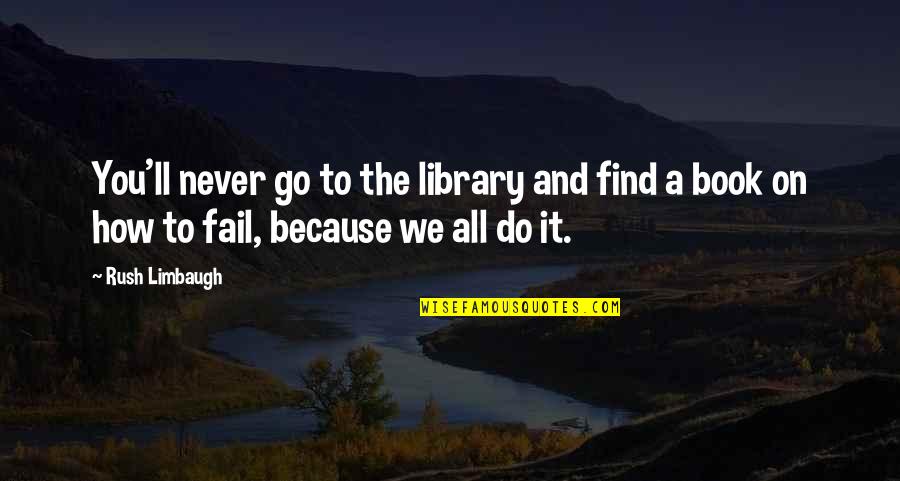 Ethoses Quotes By Rush Limbaugh: You'll never go to the library and find