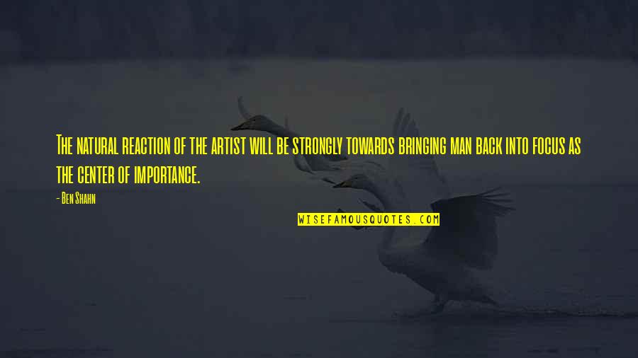 Ethylstyrene Quotes By Ben Shahn: The natural reaction of the artist will be Ethylstyrene Quotes By Ben Shahn: The natural reaction of the artist will be