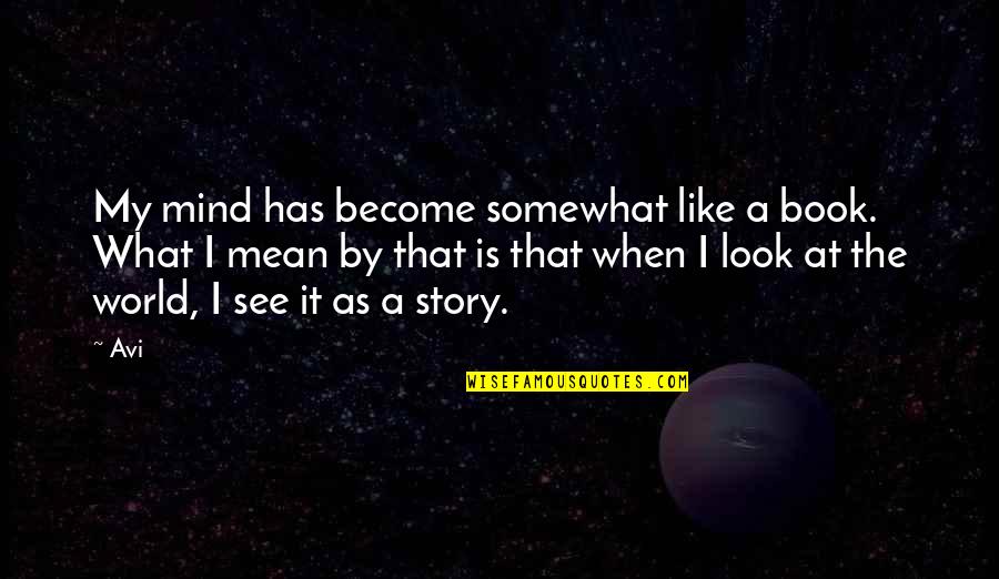 Etiam En Quotes By Avi: My mind has become somewhat like a book. Etiam En Quotes By Avi: My mind has become somewhat like a book.