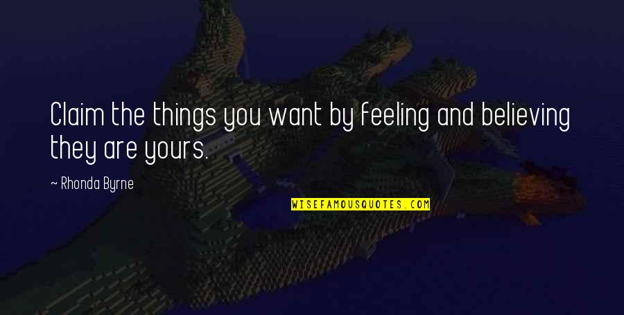 Etiam En Quotes By Rhonda Byrne: Claim the things you want by feeling and
