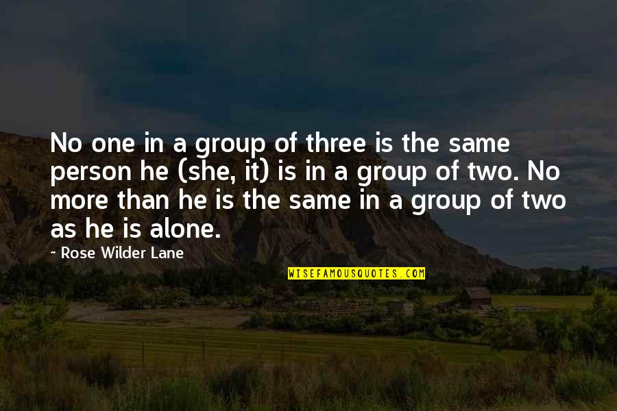 Etica Para Amador Quotes By Rose Wilder Lane: No one in a group of three is