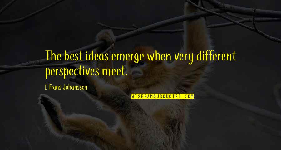Etienne Mbappe Quotes By Frans Johansson: The best ideas emerge when very different perspectives Etienne Mbappe Quotes By Frans Johansson: The best ideas emerge when very different perspectives