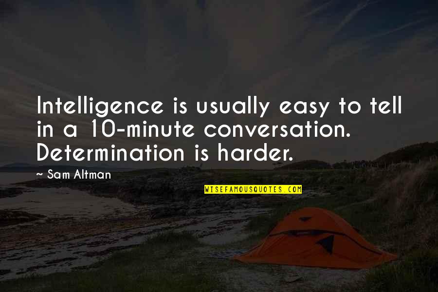 Etienne Platte Quotes By Sam Altman: Intelligence is usually easy to tell in a Etienne Platte Quotes By Sam Altman: Intelligence is usually easy to tell in a