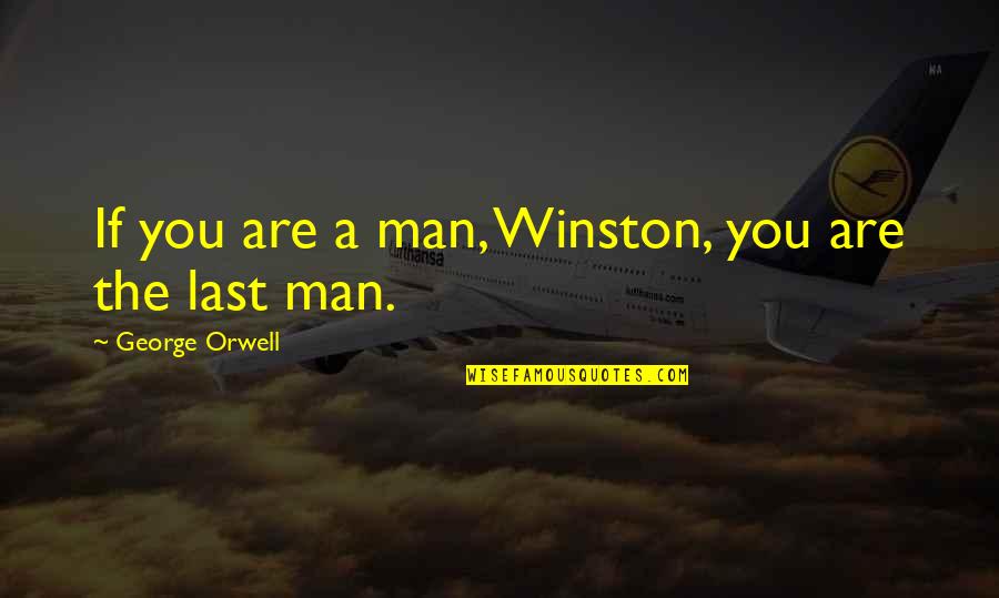 Etihad Air Line Quotes By George Orwell: If you are a man, Winston, you are Etihad Air Line Quotes By George Orwell: If you are a man, Winston, you are