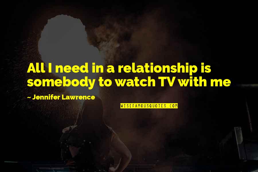 Etihad Air Line Quotes By Jennifer Lawrence: All I need in a relationship is somebody Etihad Air Line Quotes By Jennifer Lawrence: All I need in a relationship is somebody