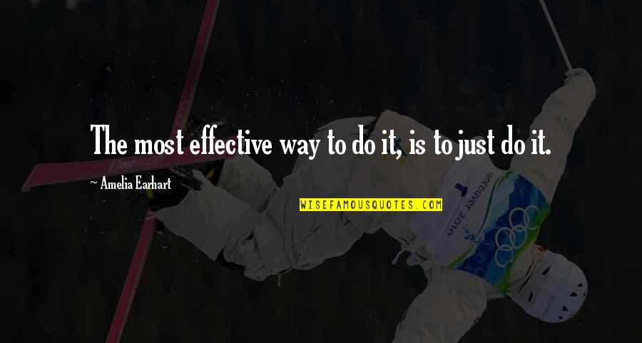 Etiher Quotes By Amelia Earhart: The most effective way to do it, is