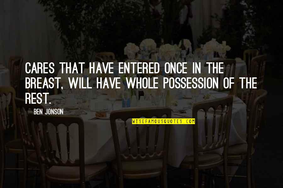 Etika Profesi Quotes By Ben Jonson: Cares that have entered once in the breast,