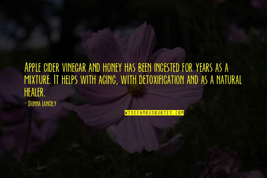 Etika Profesi Quotes By Donna Langely: Apple cider vinegar and honey has been ingested Etika Profesi Quotes By Donna Langely: Apple cider vinegar and honey has been ingested