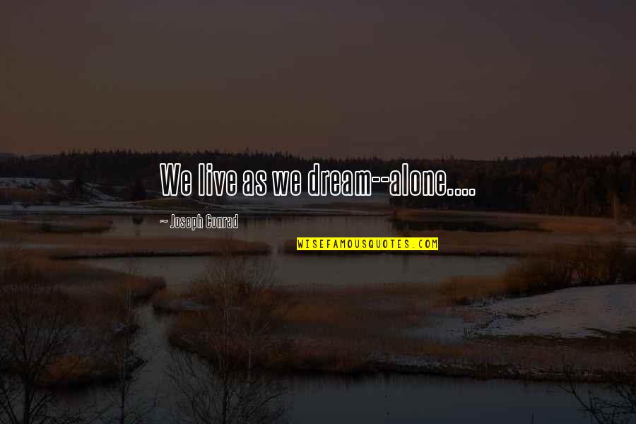 Etiket Obat Quotes By Joseph Conrad: We live as we dream--alone....