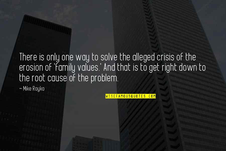 Etikus Quotes By Mike Royko: There is only one way to solve the