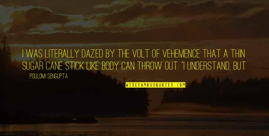 Etikus Quotes By Poulomi Sengupta: I was literally dazed by the volt of Etikus Quotes By Poulomi Sengupta: I was literally dazed by the volt of