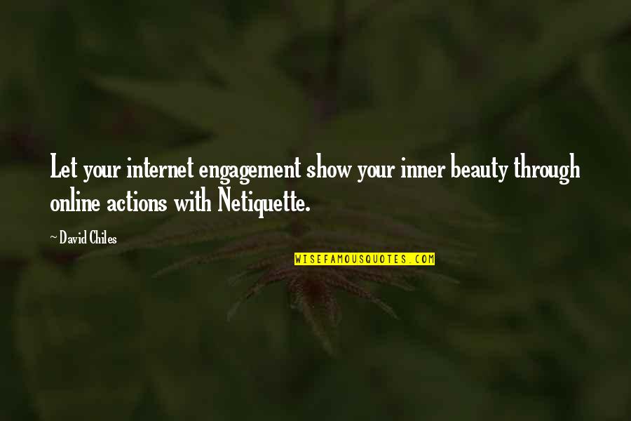 Etiquette And Manners Quotes By David Chiles: Let your internet engagement show your inner beauty