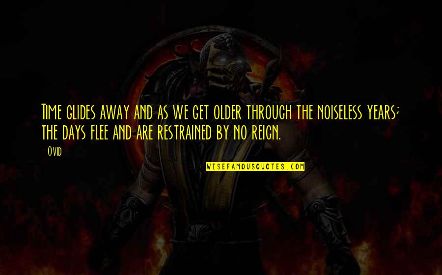 Etken Nedi R Quotes By Ovid: Time glides away and as we get older Etken Nedi R Quotes By Ovid: Time glides away and as we get older