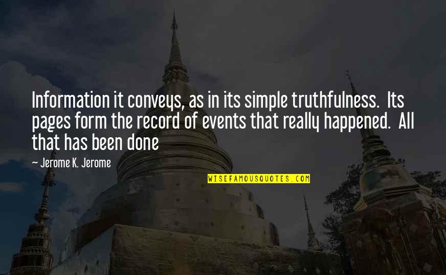 Etmznf Quotes By Jerome K. Jerome: Information it conveys, as in its simple truthfulness. Etmznf Quotes By Jerome K. Jerome: Information it conveys, as in its simple truthfulness.