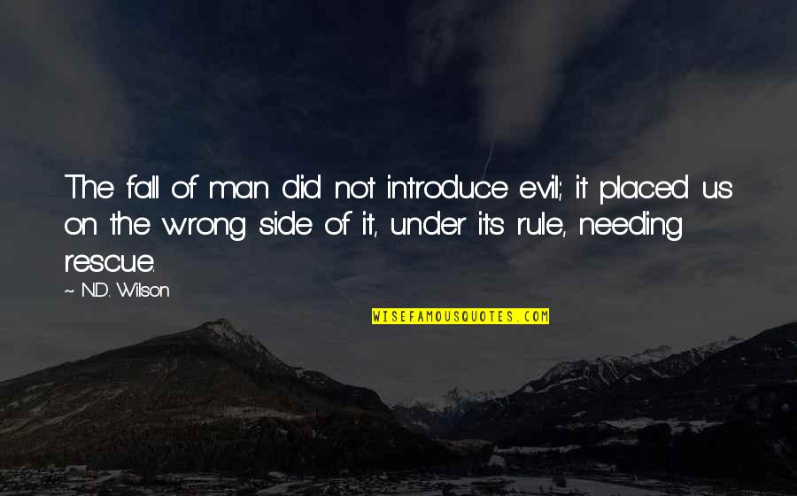 Etnies Quotes By N.D. Wilson: The fall of man did not introduce evil;