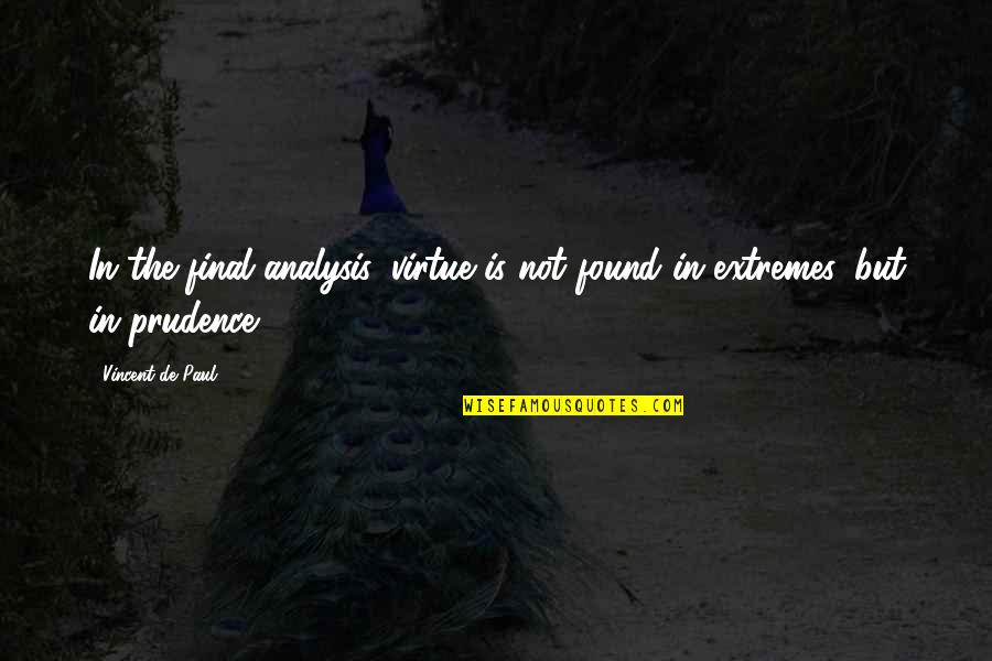 Eto Best Quotes By Vincent De Paul: In the final analysis, virtue is not found