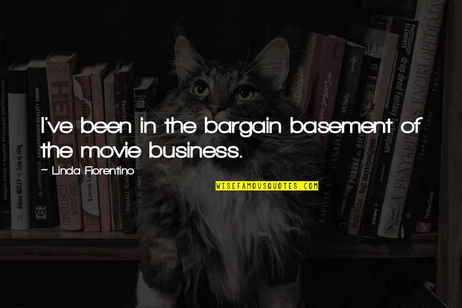 Etoiles Quotes By Linda Fiorentino: I've been in the bargain basement of the Etoiles Quotes By Linda Fiorentino: I've been in the bargain basement of the