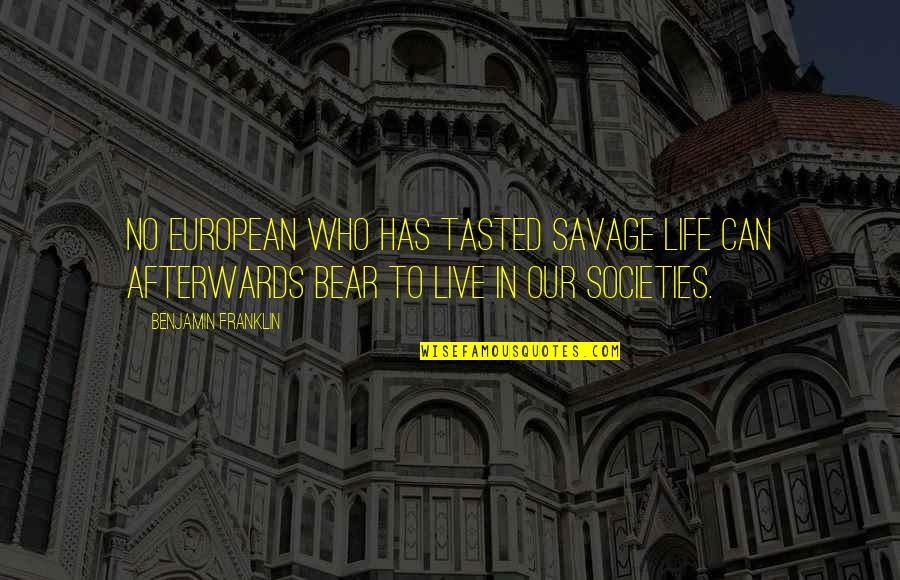 Etolin Elk Quotes By Benjamin Franklin: No European who has tasted savage life can Etolin Elk Quotes By Benjamin Franklin: No European who has tasted savage life can