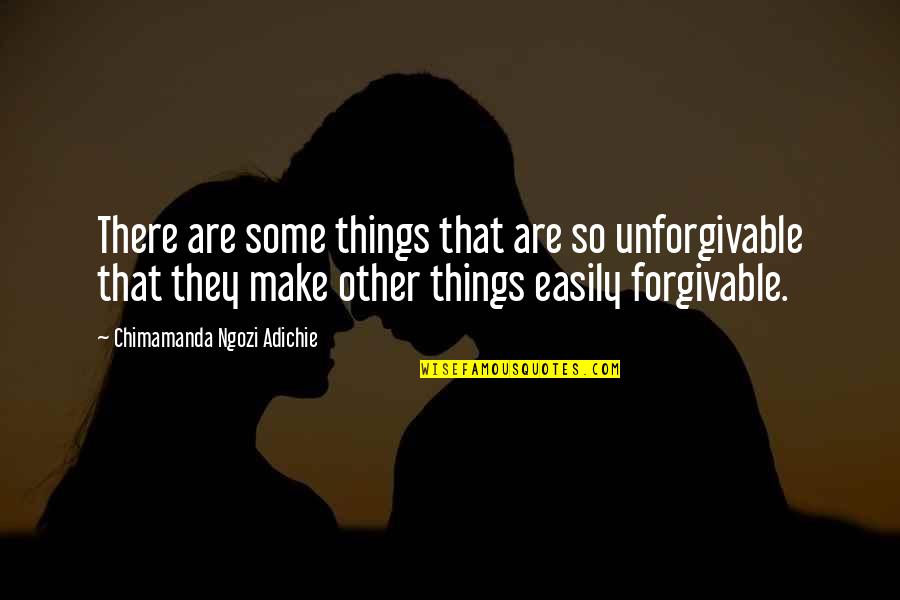 Etosha Mountain Quotes By Chimamanda Ngozi Adichie: There are some things that are so unforgivable Etosha Mountain Quotes By Chimamanda Ngozi Adichie: There are some things that are so unforgivable