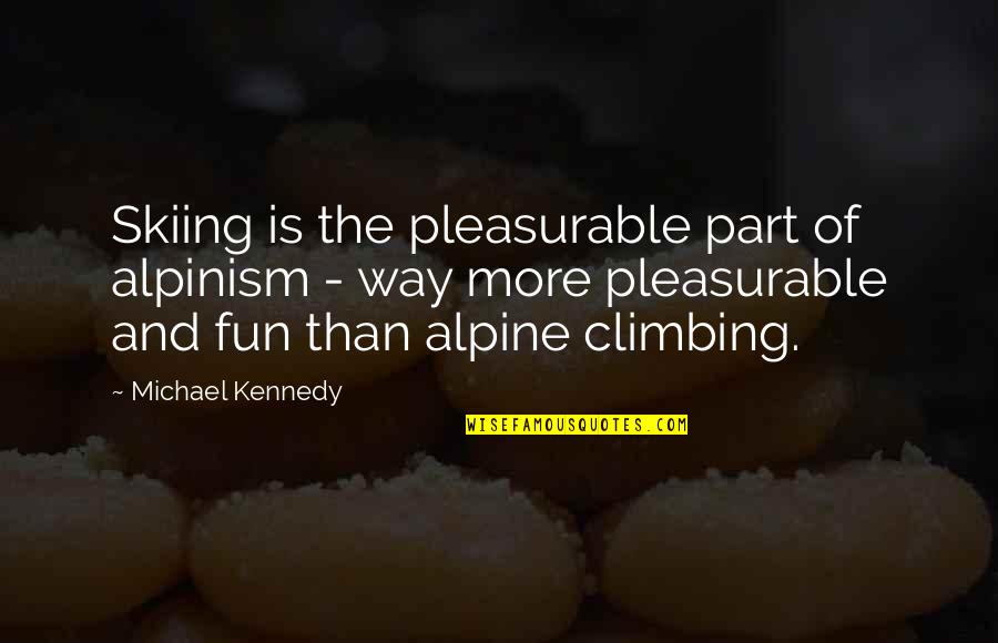 Etrade Futures Quotes By Michael Kennedy: Skiing is the pleasurable part of alpinism -