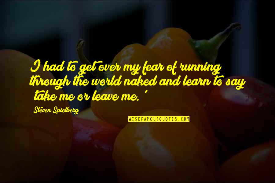 Etreby Training Quotes By Steven Spielberg: I had to get over my fear of