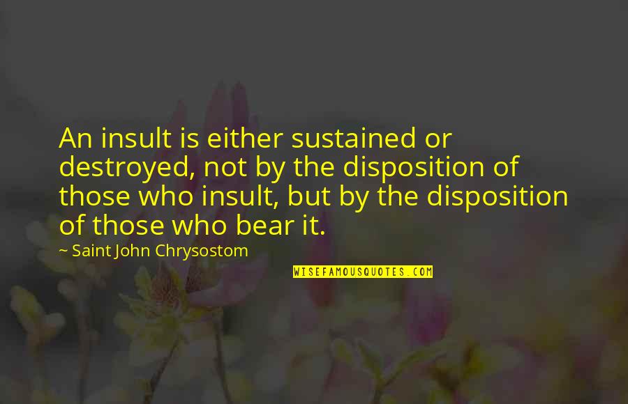 Etruscans Sculpture Quotes By Saint John Chrysostom: An insult is either sustained or destroyed, not